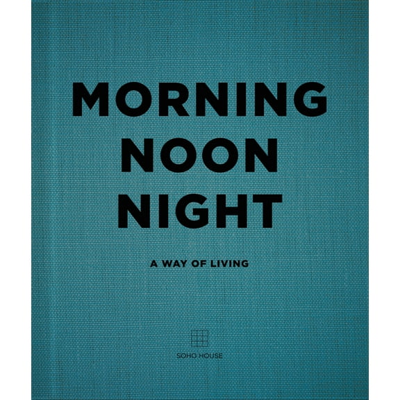 Morning Noon Night: A Way of Living, (Hardcover)