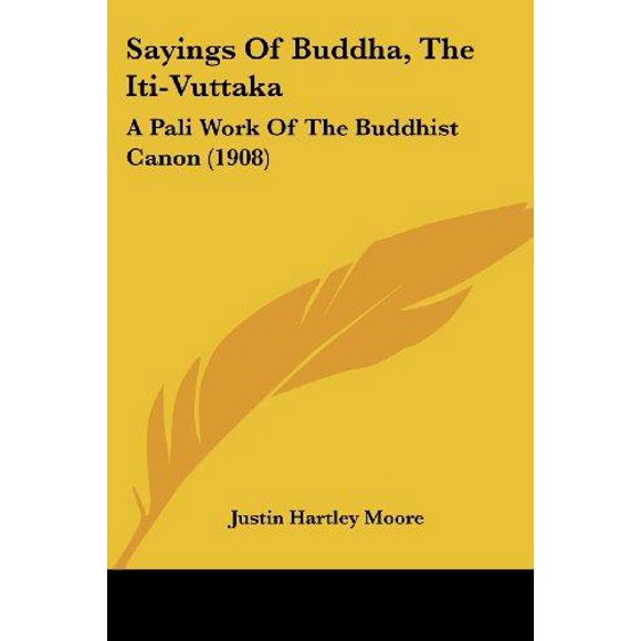 Sayings Of Buddha, The Iti-Vuttaka: A Pali Work of the Buddhist Canon