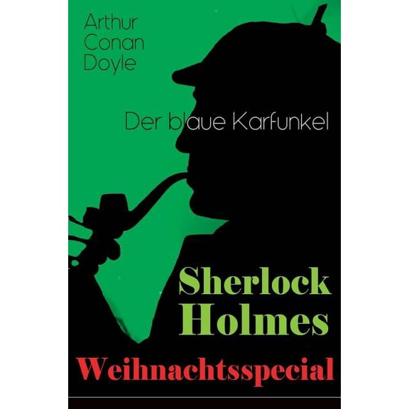 Sherlock Holmes Weihnachtsspecial - Der blaue Karfunkel: Mit "Eine Studie in Scharlachrot" - Der erste Auftritt von Sher, (Paperback)