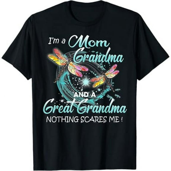I'm A Mom Grandma And A Great Grandma Nothing Scares Me T-Shirt