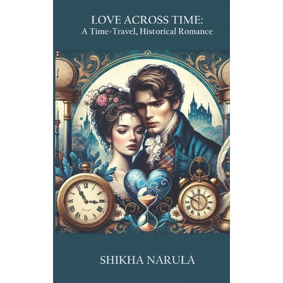 Love Across Time: A Time-Travel, Historical Romance, (Paperback)