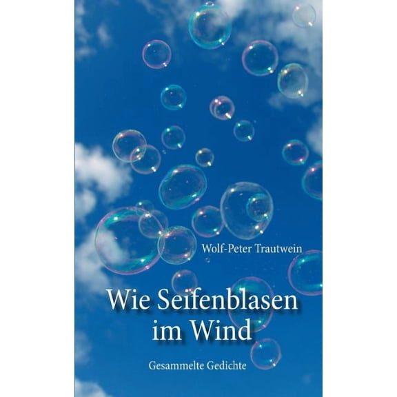 Wie Seifenblasen im Wind: Gesammelte Gedichte, (Paperback)