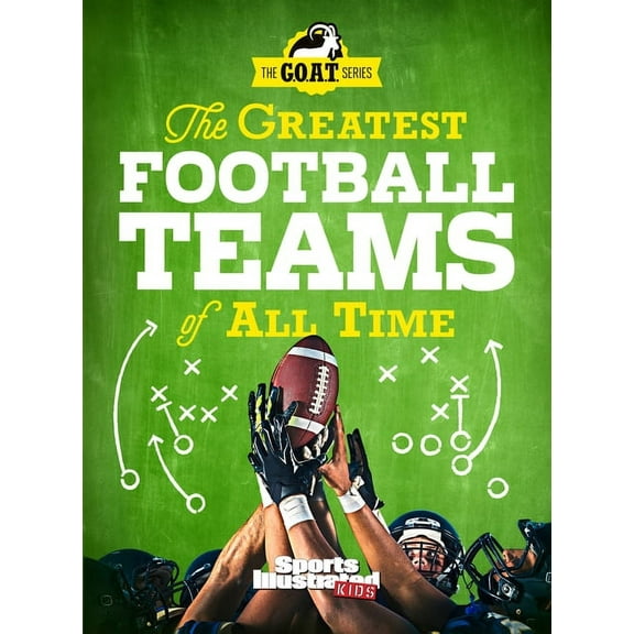 Sports Illustrated Kids The Greatest Football Teams of All Time, (Hardcover)