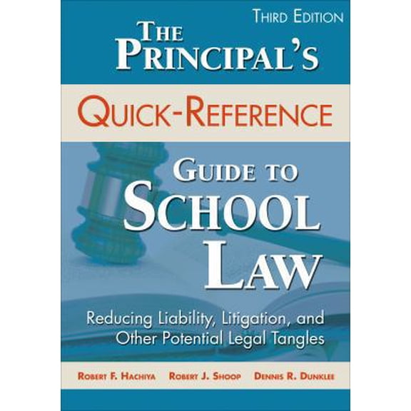 Pre-Owned The Principal′s Quick-Reference Guide to School Law: Reducing Liability, Litigation, and Other Potential Legal Tangles (Paperback) 1483333337 9781483333335