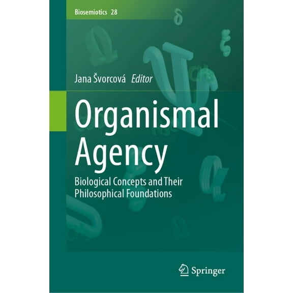 Biosemiotics Organismal Agency: Biological Concepts and Their Philosophical Foundations, Book 28, (Hardcover)