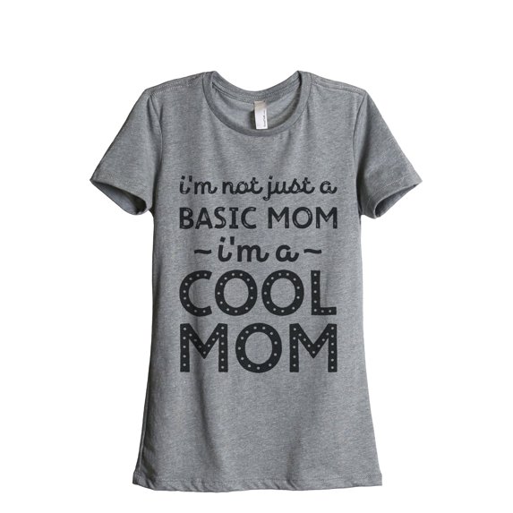 Thread Tank I'm Not Just A Basic Mom I'm A Cool Mom Women's Fashion Relaxed Crewneck T-Shirt Tee Heather Grey Large