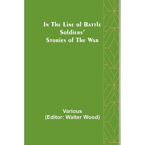 In the Line of Battle; Soldiers' Stories of the War, (Paperback)