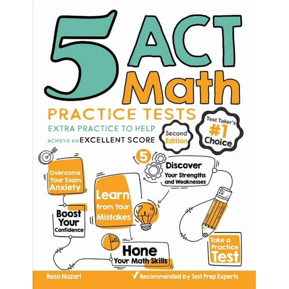 5 ACT Math Practice Tests: Extra Practice to Help Achieve an Excellent Score (Paperback) by Reza Nazari