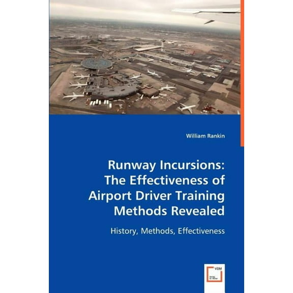 Runway Incursions: The Effectiveness of Airport Driver Training Methods Revealed (Paperback)