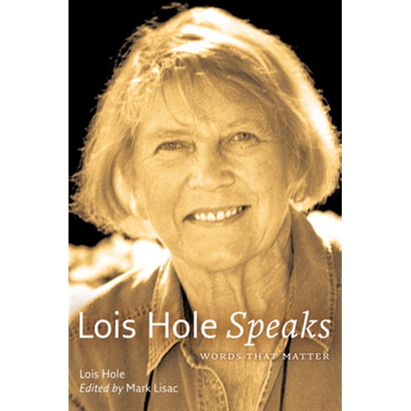 Pre-Owned University of Alberta Centennial: Lois Hole Speaks : Words that Matter (Paperback)