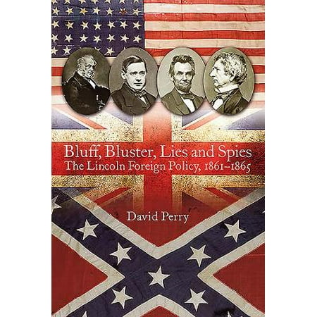 Bluff Bluster Lies And Spies The Lincoln Foreign
