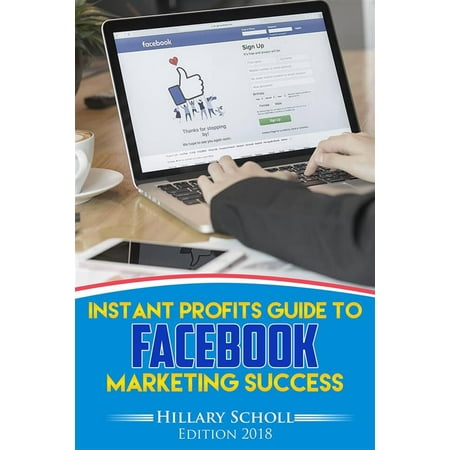 Instant Profits Guide to FACEBOOK Marketing Success -