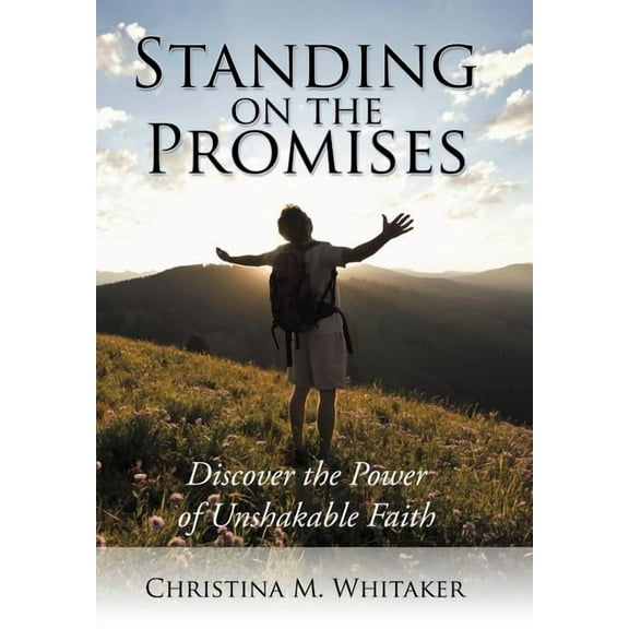 Standing on the Promises : Discover the Power of Unshakable Faith (Hardcover)