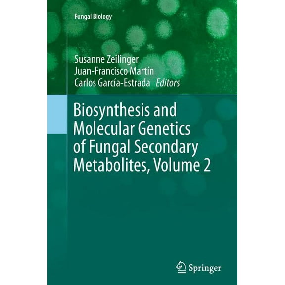 Fungal Biology Biosynthesis and Molecular Genetics of Fungal Secondary Metabolites, Volume 2, (Paperback)