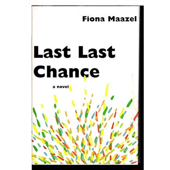 Pre-Owned Last Last Chance (Hardcover) by Fiona Maazel