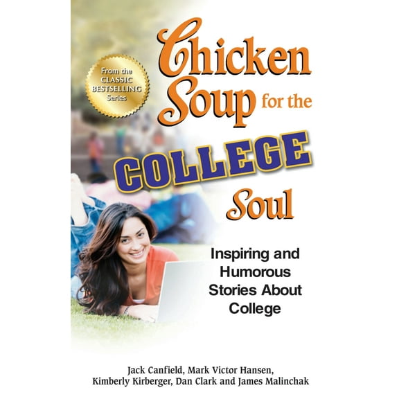 Chicken Soup for the College Soul : Inspiring and Humorous Stories About College (Paperback)