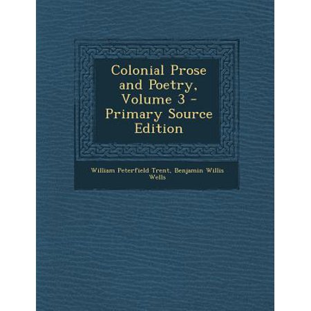 Colonial Prose And Poetry Volume 3 Walmart Com