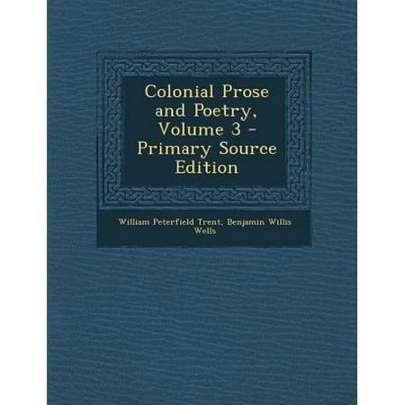 Colonial Prose And Poetry Volume 3 Walmart Com