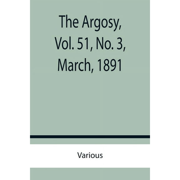 The Argosy, Vol. 51, No. 3, March, 1891, (Paperback)