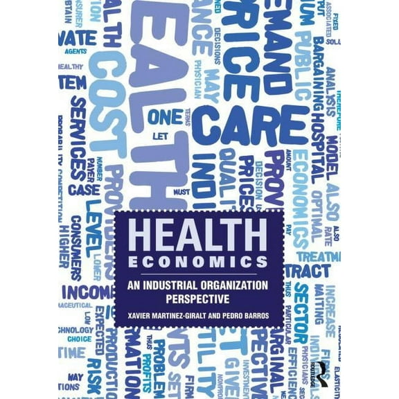 Health Economics: An Industrial Organization Perspective, (Paperback)