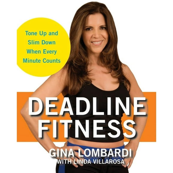 Deadline Fitness: Tone Up and Slim Down When Every Minute Counts, (Paperback)
