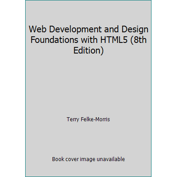 Pre-Owned Web Development and Design Foundations with HTML5 (8th Edition) (Paperback) 0134322754 9780134322759