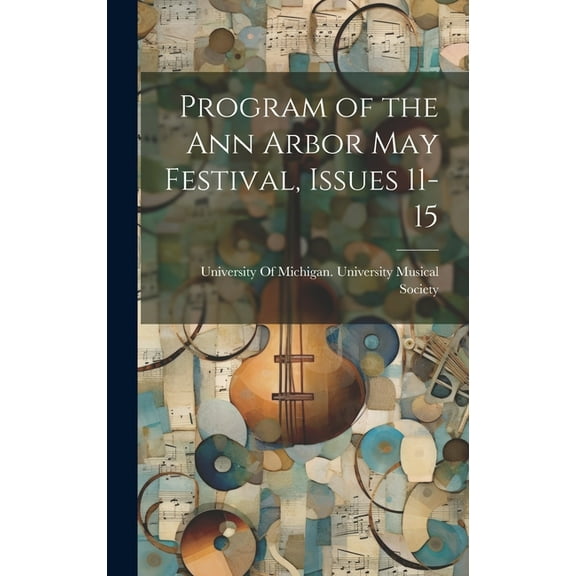 Program of the Ann Arbor May Festival, Issues 11-15 (Hardcover)