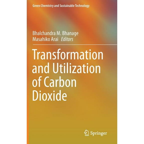 Green Chemistry and Sustainable Technolo Transformation and Utilization of Carbon Dioxide, (Hardcover)