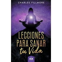 Lecciones para Sanar tu Vida (Paperback) by Marcela Allen, Charles Fillmore