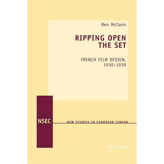 New Studies in European Cinema Ripping Open the Set: French Film Design, 1930-1939, Book 13, (Paperback)