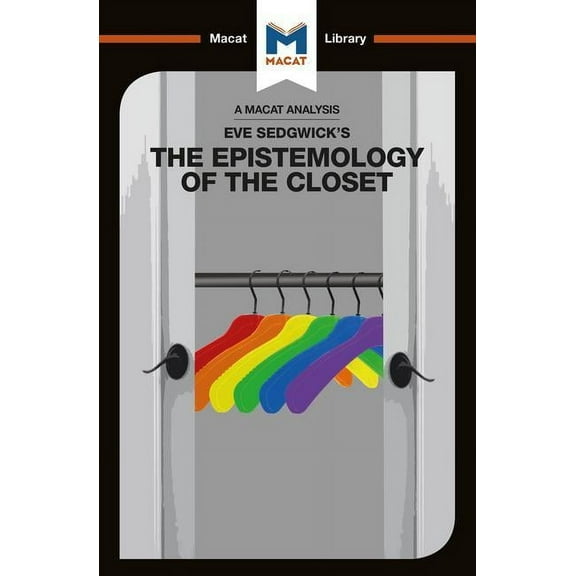 Macat Library: An Analysis of Eve Kosofsky Sedgwick's Epistemology of the Closet (Paperback)