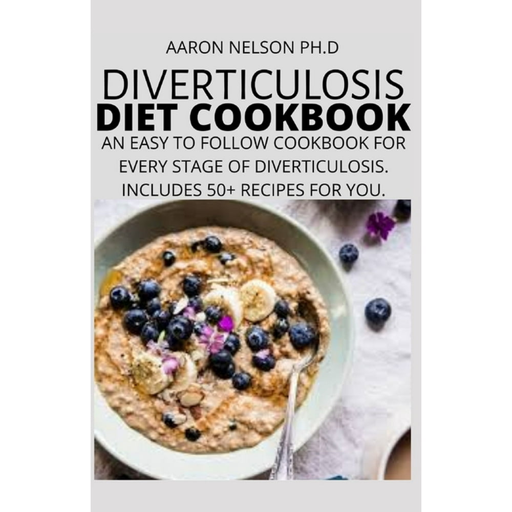 Diverticulosis Diet Book An Easy to Follow Cookbook for Every Stage