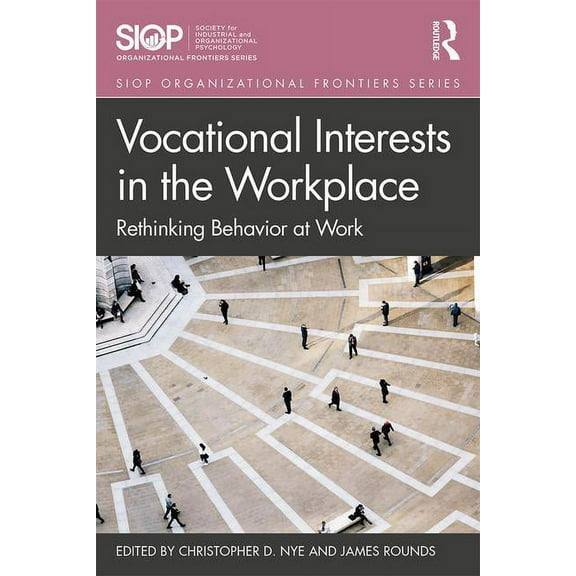 SIOP Organizational Frontiers Vocational Interests in the Workplace: Rethinking Behavior at Work, (Paperback)