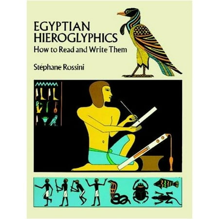 Egyptian Hieroglyphics: How to Read and Write Them