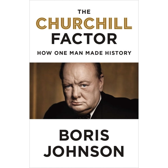 Pre-Owned The Churchill Factor: How One Man Made History (Hardcover) 1594633029 9781594633027