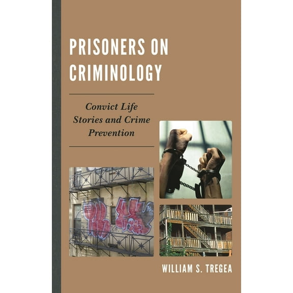 Prisoners on Criminology: Convict Life Stories and Crime Prevention, (Hardcover)
