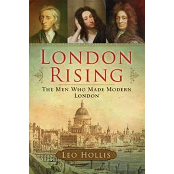 Pre-Owned London Rising : The Men Who Made Modern London (Hardcover) 9780802716323