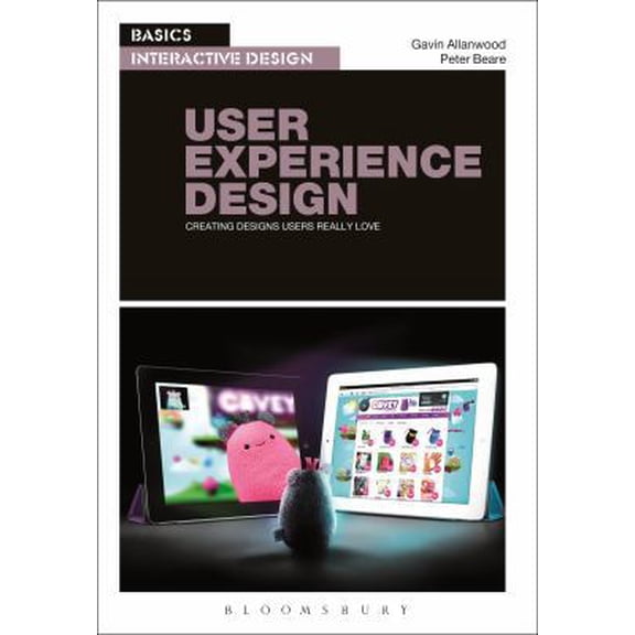 Pre-Owned Basics Interactive Design: User Experience Design : Creating Designs Users Really Love