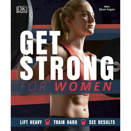 Get Strong for Women : Lift Heavy - Train Hard - See