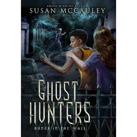 Ghost Hunters Ghost Hunters: Bones in the Wall, Book 1, (Hardcover)