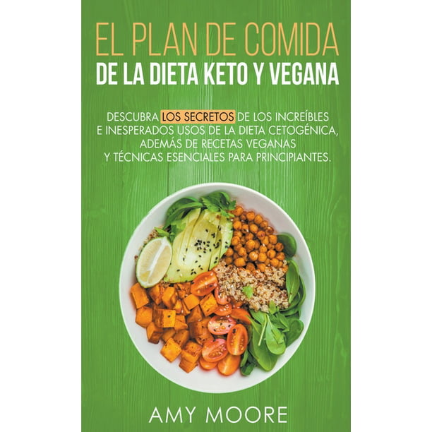 Plan de Comidas de la dieta keto vegana Descubre los secretos de los usos  sorprendentes e inesperados de la dieta cetogénica, además de recetas  veganas y técnicas esenciales para empezar (Paperback) -