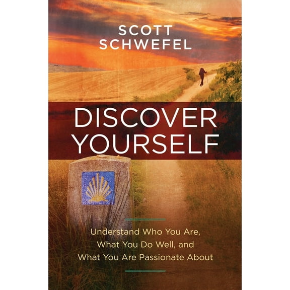 Discover Yourself: Understand Who You Are, What You Do Well, and What You Are Passionate About, (Paperback)