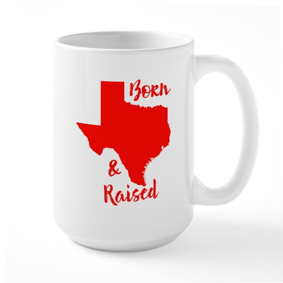 CafePress - Texas Born & Raised Large Mug - 15 oz Ceramic Large White Novelty Mug
