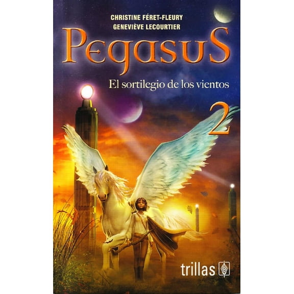 PEGASUS 2 EL SORTILEGIO DE LOS VIENTOS EDITORIAL TRILLAS CHRISTINE FERET FLEURY