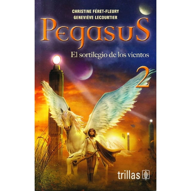 PEGASUS 2 EL SORTILEGIO DE LOS VIENTOS EDITORIAL TRILLAS CHRISTINE FERET FLEURY