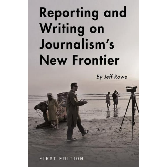 Reporting and Writing on Journalism's New Frontier, (Paperback)