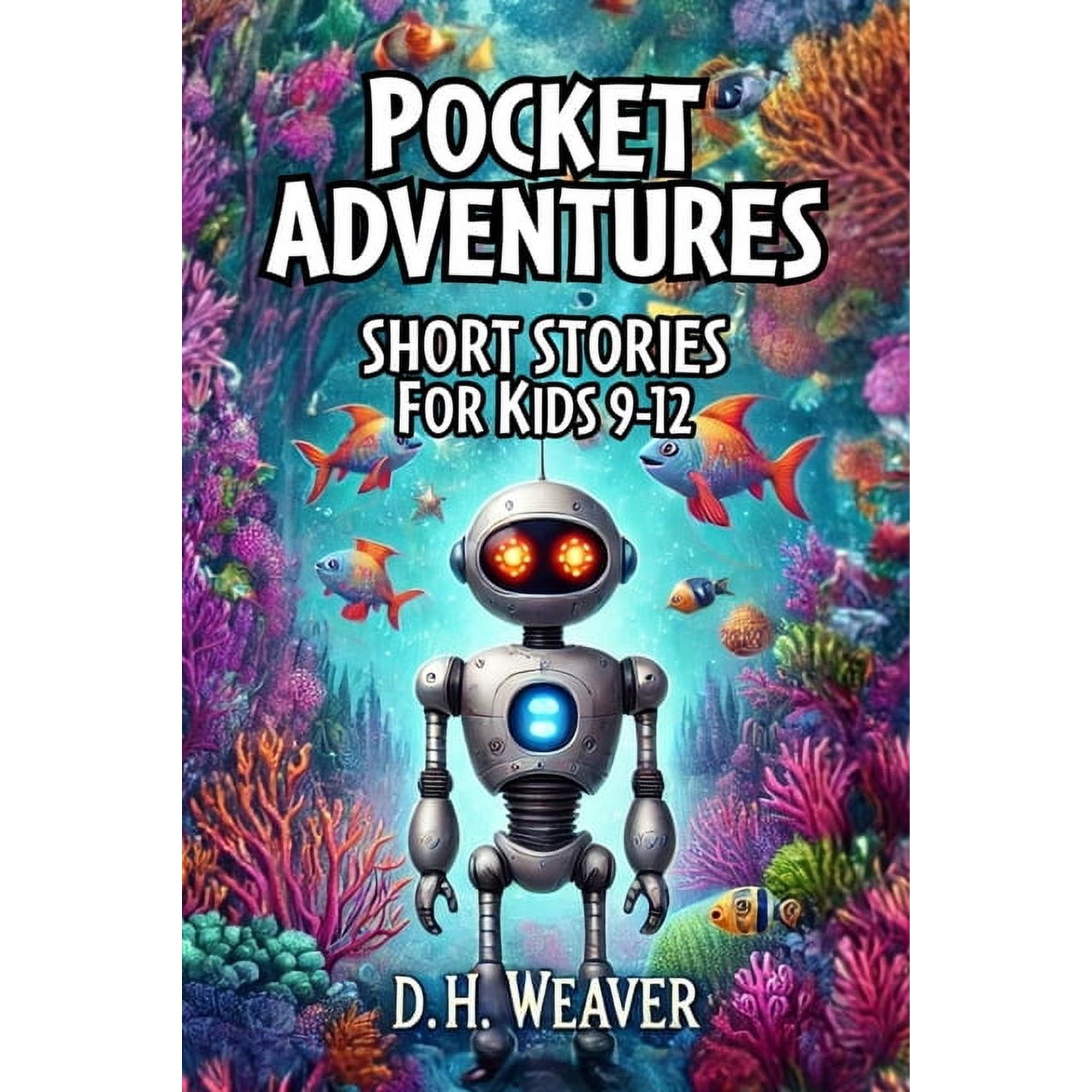 Pocket Adventures: Short Story Collection for Kids Ages 9-12: Mini Marvels for Mighty Imaginations: Adventure Stories Pe, (Paperback)
