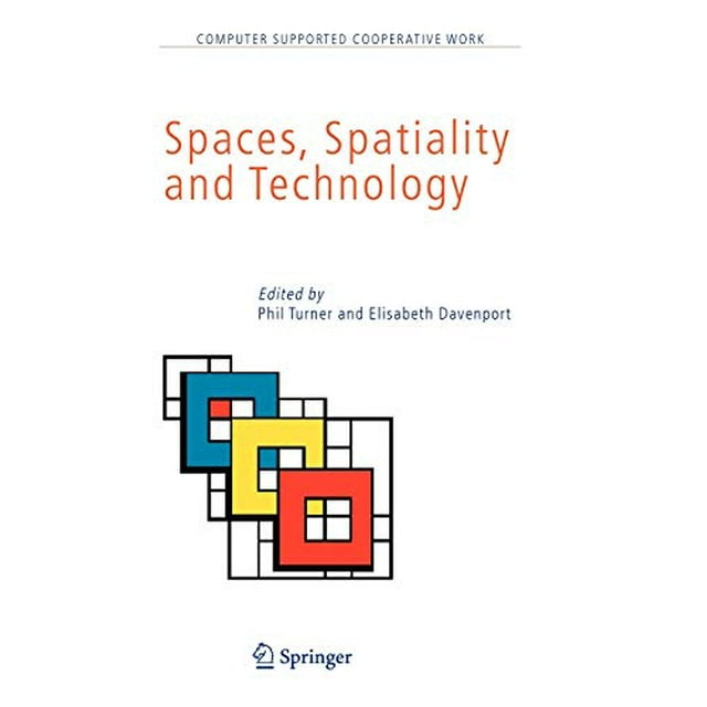 Spaces, Spatiality and Technology (Computer Supported Cooperative Work)