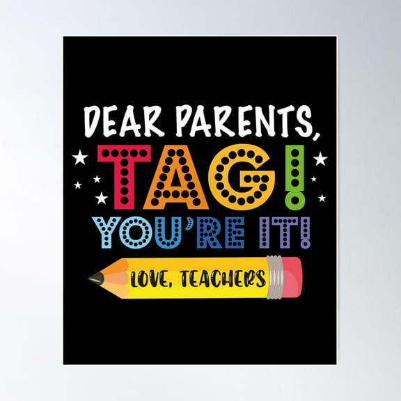 Dear Parents Tag You'Re It, Funny Teacher, Summer Vacation, Teacher, Happy Last Day Of School, Out Of School Poster Wall Art, Modern Wall Decor, 8x12 UNFRAMED