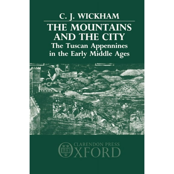 The Mountains and the City: The Tuscan Appennines in the Early Middle Ages, (Hardcover)